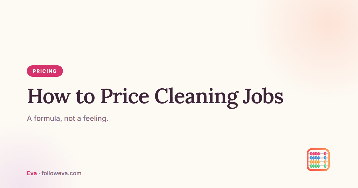 How to price cleaning jobs: a formula, not a feeling